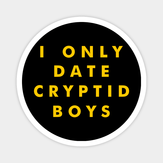 I Only Date Cryptid Boys (Yellow) Magnet by tuffghost